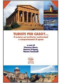 TURISTI PER CASO? IL TURISMO SUL TERRITORIO: MOTIVAZIONI E COMPORTAMENTI DI SPES