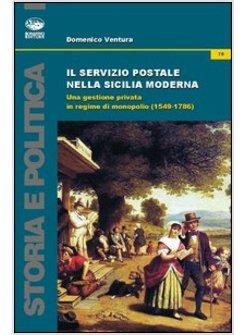 SERVIZIO POSTALE NELLA SICILIA MODERNA. UNA GESTIONE PRIVATA IN REGIME DI