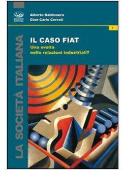 CASO FIAT. UNA SVOLTA NELLE RELAZIONI INDUSTRIALI? (IL)