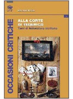 ALLA CORTE DI FEDERICO. STUDI DI LETTERATURA SICILIANA