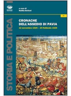 CRONACHE DELL'ASSEDIO DI PAVIA. 12 NOVEMBRE 1524-24 FEBBRAIO 1525