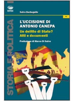 UCCISIONE DI ANTONIO CANEPA. UN DELITTO DI STATO? (L')