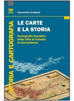 CARTE E LA STORIA. CARTOGRAFIA TEMATICA DELLA CITTA' DI CATANIA IN ETA' MODERNA