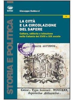 CITTA' E LA CIRCOLAZIONE DEL SAPERE. CULTURA, EDITORIA E ISTRUZIONE NELLA CATANI