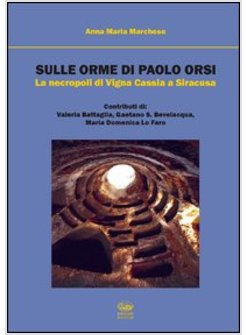 SULLE ORME DI PAOLO ORSI. LA NECROPOLI DI VIGNA CASSIA A SIRACUSA