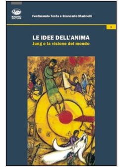 IDEE DELL'ANIMA. JUNG E LA VISIONE DEL MONDO (LE)