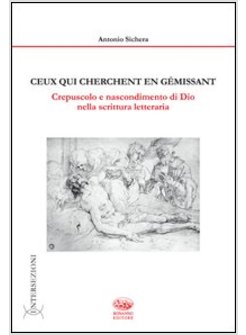 CEUX QUI CHERCHENT EN GEMISSANT. CREPUSCOLO E NASCONDIMENTO DI DIO NELLA