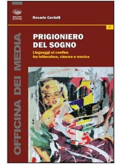 PRIGIONIERO DEL SOGNO. LINGUAGGI AL CONFINE TRA LETTERATURA, CINEMA E MUSICA