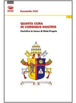 QUANTA CURA IN CORDIBUS NOSTRIS. ENCICLICA IN FORMA DI MOTU PROPRIO
