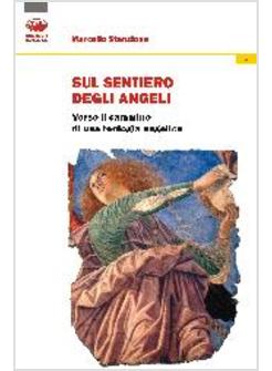 SUL SENTIERO DEGLI ANGELI. VERSO IL CAMMINO DI UNA TEOLOGIA ANGELICA