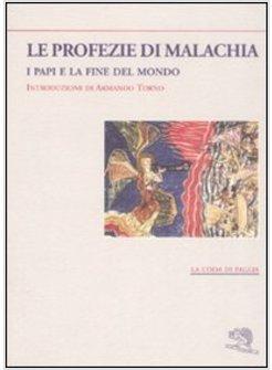 PROFEZIE DI MALACHIA I PAPI E LA FINE DEL MONDO (LE)