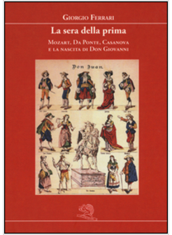 SERA DELLA PRIMA. MOZART, DA PONTE, CASANOVA E LA NASCITA DI DON GIOVANNI (LA)