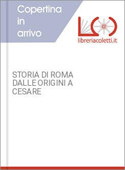 STORIA DI ROMA DALLE ORIGINI A CESARE