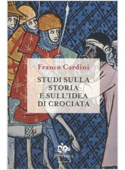 STUDI SULLA STORIA E SULL'IDEA DI CROCIATA