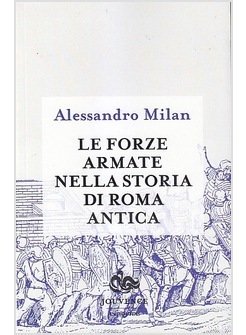 LE FORZE ARMATE NELLA STORIA DI ROMA ANTICA 