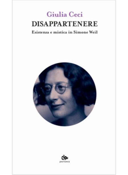 DISAPPARTENERE ESISTENZA E MISTICA IN SIMONE WEIL