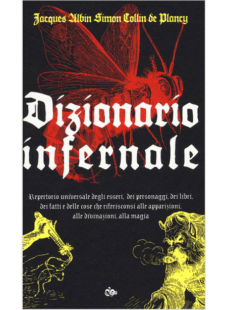 DIZIONARIO INFERNALE REPERTORIO UNIVERSALE DEGLI ESSERI, DEI PERSONAGGI