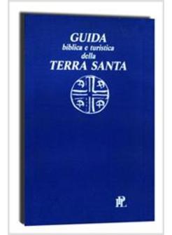 GUIDA BIBLICA E TURISTICA DELLA TERRA SANTA 
