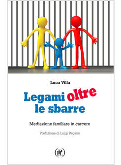 LEGAMI OLTRE LE SBARRE MEDIAZIONE FAMILIARE IN CARCERE