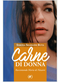 CARNE DI DONNA RACCONTANDO MARIA DI NAZARET