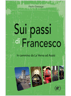 SUI PASSI DI FRANCESCO IN CAMMINO DA LA VERNA AD ASSISI