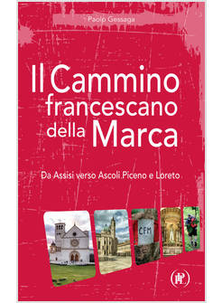 IL CAMMINO FRANCESCANO DELLA MARCA DA ASSISI VERSO ASCOLI PICENO E LORETO
