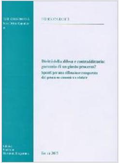 DIRITTI DELLA DIFESA E CONTRADDITTORIO GARANZIA DI UN GIUSTO PROC.