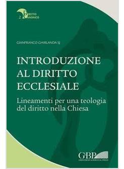 INTRODUZIONE AL DIRITTO ECCLESIALE. LINEAMENTI PER UNA TEOLOGIA DEL DIRITTO NELL