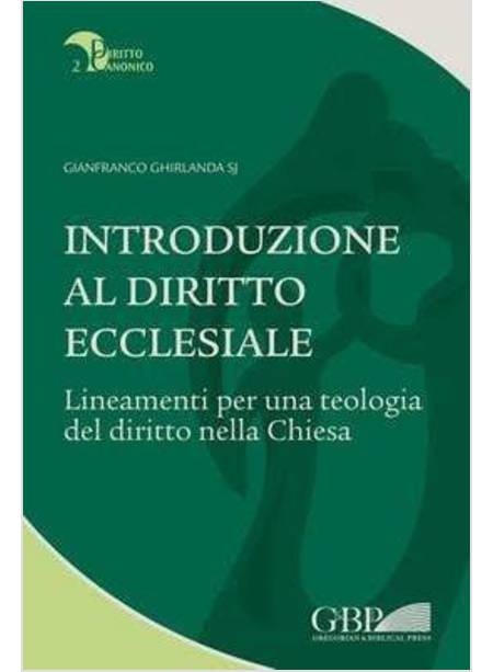 INTRODUZIONE AL DIRITTO ECCLESIALE. LINEAMENTI PER UNA TEOLOGIA DEL DIRITTO NELL