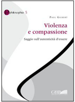 VIOLENZA E COMPASSIONE. SAGGIO SULL'AUTENTICITA' D'ESSERE