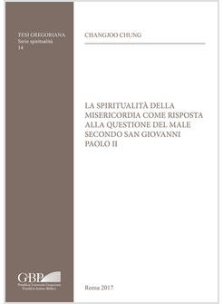 LA SPIRITUALITA' DELLA MISERICORDIA COME RISPOSTA ALLA QUESTIONE DEL MALE 