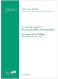IL SANZIONAMENTO DEL SACERDOTE CONCUBINARIO UNA NORMA A DIFESA DELL'OBBLIGO 