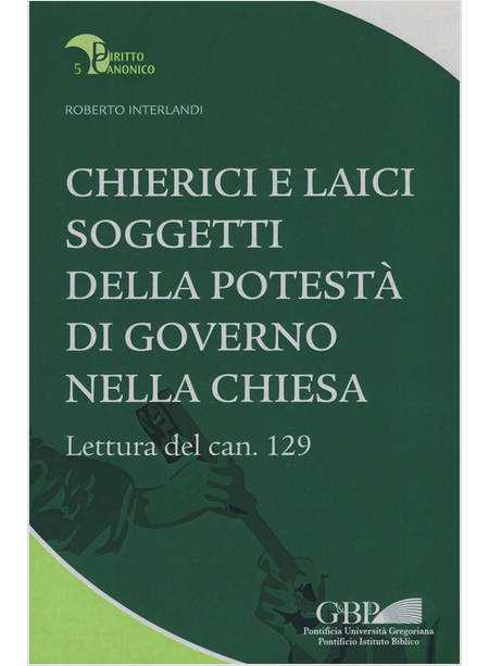 CHIERICI E LAICI SOGGETTI DELLA POTESTA' DI GOVERNO NELLA CHIESA