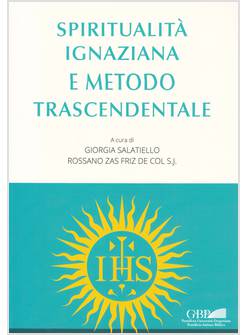 SPIRITUALITA' IGNAZIANA E METODO TRASCENDENTALE