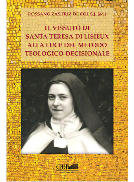 IL VISSUTO DI S. TERESA DI LISIEUX ALLA LUCE DEL METODO TEOLOGICO - DECISIONALE