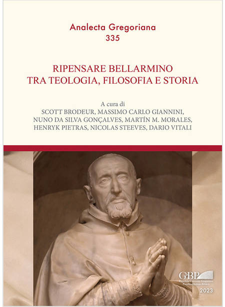 RIPENSARE BELLARMINO TRA TEOLOGIA, FILOSOFIA E STORIA