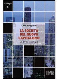 SOCIETA' DEL NUOVO CAPITALISMO PROFILO SOCIOLOGICO