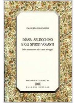 DIANA, ARLECCHINO E GLI SPIRITI VOLANTI