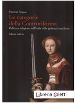 CATEGORIE DELLA CONTRORIFORMA. POLITICA E RELIGIONE NELL'ITALIA DELLA PRIMA ETA'
