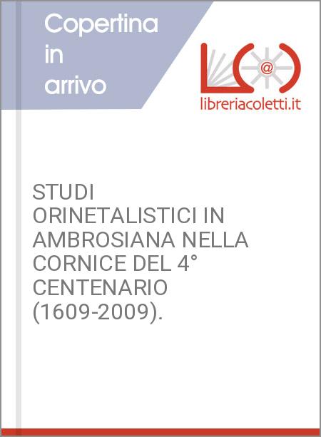 STUDI ORINETALISTICI IN AMBROSIANA NELLA CORNICE DEL 4° CENTENARIO (1609-2009).