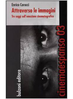 ATTRAVERSO LE IMMAGINI. TRE SAGGI SULL'EMOZIONE CINEMATOGRAFICA