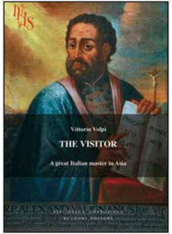 VISITOR. ALESSANDRO VALIGNANO, A GREAT ITALIAN MASTER IN ASIA (THE)
