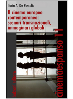 CINEMA EUROPEO CONTEMPORANEO. SCENARI INTERNAZIONALI, IMMAGINARI, GLOBALI (IL)