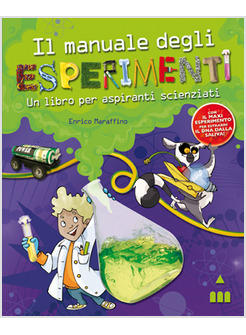 MANUALE DEGLI ESPERIMENTI UN LIBRO PER ASPIRANTI SCIENZIATI