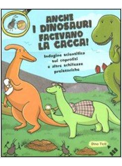 ANCHE I DINOSAURI FACEVANO LA CACCA! INDAGINE SCIENTIFICA SUI CAPROLITI E ALTRE