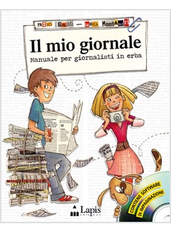 IL MIO GIORNALE. MANUALE PER GIORNALISTI IN ERBA