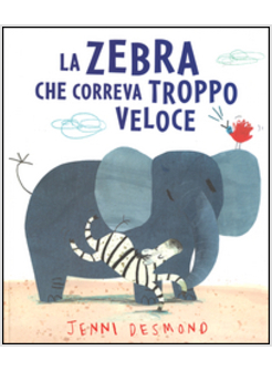 LA ZEBRA CHE CORREVA TROPPO VELOCE