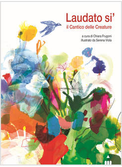 LAUDATO SI' IL CANTICO DELLE CREATURE