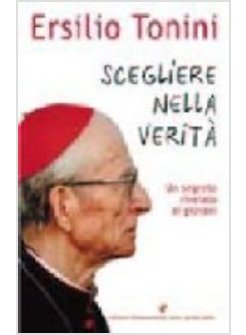 SCEGLIERE NELLA VERITA' UN SEGRETO RIVELATO AI GIOVANI