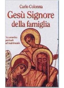 GESU' SIGNORE DELLA FAMIGLIA. CAMMINO SPIRITUALE DEL MATRIMONIO